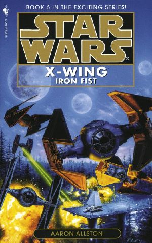 [Star Wars: X-Wing 06] • Star Wars · X-Wing · Iron Fist